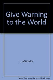 Give Warning To the World (UQ1122)