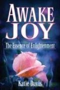 Awake Joy: The Essence of Enlightenment
