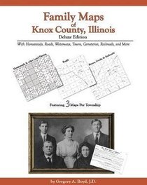 Family Maps of Knox County, Illinois, Deluxe Edition