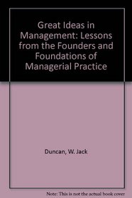 Great Ideas in Management: Lessons from the Founders and Foundations of Managerial Practice (Jossey Bass Business and Management Series)