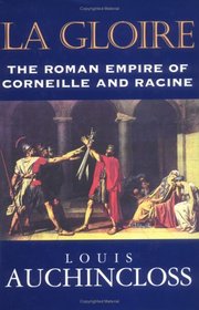 LA Gloire: The Roman Empire of Corneille and Racine