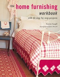 The Home Furnishing workbook: With 32 Step-by-step Projects