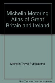Michelin Motoring Atlas of Great Britain and Ireland