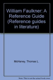 William Faulkner: A reference guide (Reference guides in literature ; no. 7)