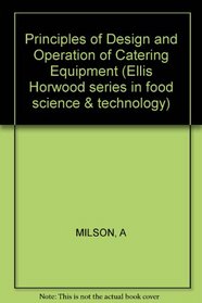 Principles of Design and Operation of Catering Equipment (Ellis Horwood series in food science & technology)