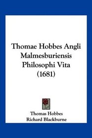 Thomae Hobbes Angli Malmesburiensis Philosophi Vita (1681) (Latin Edition)