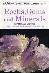 Rocks, Gems and Minerals : Revised and Updated (A Golden Guide from St. Martin's Press)