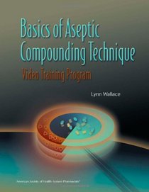 Basics of Aseptic Compounding Technique Video Training Program