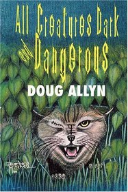 All Creatures Dark and Dangerous : The Dr. David Westbrook Stories