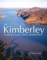The Kimberley: Australia's Last Great Wilderness
