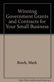 Winning Government Grants and Contracts for Your Small Business