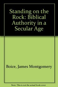 Standing on the Rock: Biblical Authority in a Secular Age