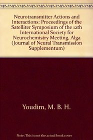 Neurotransmitter Actions and Interactions: Proceedings of the Satelliter Symposium of the 12th International Society for Neurochemistry Meeting, Alga (Journal of Neural Transmission Supplementum)