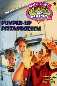 The Pumped-Up Pizza Problem (Frank and Joe Hardy - The Clue Brothers, No 7)