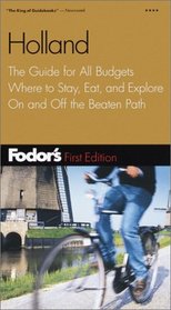 Fodor's Holland, 1st Edition: The Guide for All Budgets Where to Stay, Eat, and Explore On and Off the Beaten Path (Fodor's Gold Guides)