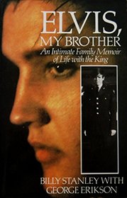 Elvis, My Brother: An Intimate Family Memoir of Life with the King