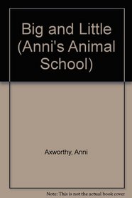 Big and Little (Anni's Animal School)