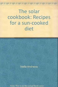The solar cookbook: Recipes for a sun-cooked diet