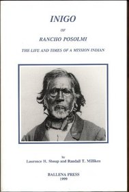 Inigo of Rancho Posolmi: The Life and Times of a Mission Indian (Ballena Press Anthropological Papers, No. 47)