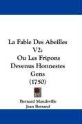 La Fable Des Abeilles V2: Ou Les Fripons Devenus Honnestes Gens (1750) (French Edition)