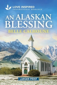 An Alaskan Blessing: An Uplifting Inspirational Romance (Serenity Peak, 2)