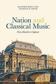 Nation and Classical Music: From Handel to Copland (Music in Society and Culture)