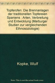 Topferofen: Die Brennanlagen der traditionellen Topfereien Spaniens : Arten, Verbreitung und Entwicklung (Marburger Studien zur vergleichenden Ethnosoziologie) (German Edition)