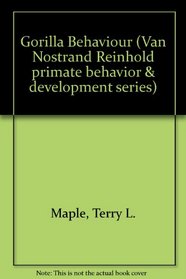 Gorilla Behavior (Van Nostrand Reinhold primate behavior and development series)
