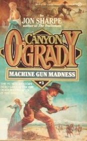 Machine Gun Madness (Canyon O'Grady, Bk 3)