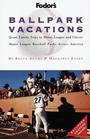 Ballpark Vacations : Great Family Trips to Minor League and Classic Major League Ballparks Across Ame rica (1st ed)