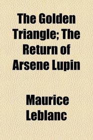 The Golden Triangle; The Return of Arsne Lupin