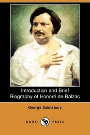 Introduction and Brief Biography of Honore de Balzac (Dodo Press)