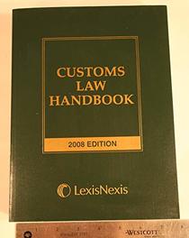 Customs Law Handbook, 2008 Edition