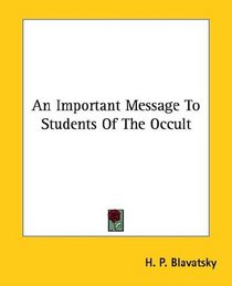 An Important Message To Students Of The Occult