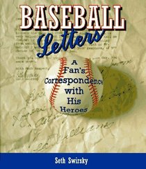 Baseball Letters: A Fan's Correspondence With His Heroes