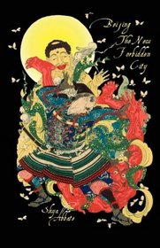Beijing: The New Forbidden City