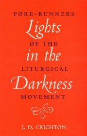 Lights in Darkness: Fore-Runners of the Liturgical Movement