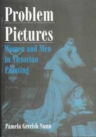 Problem Pictures: Women and Men in Victorian Painting (Nineteenth Century)