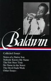 James Baldwin : Collected Essays : Notes of a Native Son / Nobody Knows My Name / The Fire Next Time / No Name in the Street / The Devil Finds Work / Other Essays (Library of America)