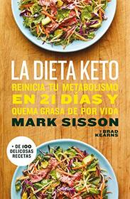 La dieta Keto: Reinicia tu metabolismo en 21 das y quema grasa de forma definitiva / The Keto Reset Diet (Spanish Edition)