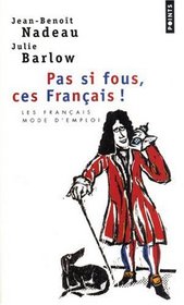 Pas Si Fous, Ces Francais! (French Edition)