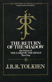 The Return of the Shadow:  The History of the Lord of the Rings, Bk 1 (The History of Middle Earth, Vol 6)