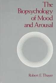 The Biopsychology of Mood and Arousal