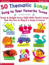 50 Thematic Songs Sung to Your Favorite Tunes (Grades PreK-2)