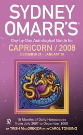 Sydney Omarr's Day-By-Day Astrological Guide For The Year 2008: Capricorn (Sydney Omarr's Day By Day Astrological Guide for Capricorn)