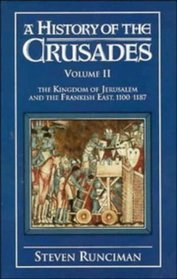A History of the Crusades: Volume 2, The Kingdom of Jerusalem (History of the Crusades)