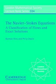 The Navier-Stokes Equations: A Classification of Flows and Exact Solutions (London Mathematical Society Lecture Note Series)