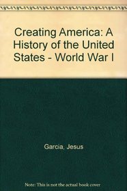 Creating America: A History of the United States - World War I