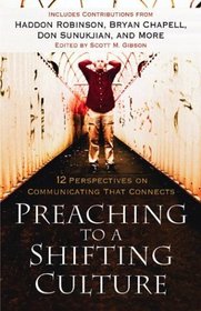 Preaching to a Shifting Culture: 12 Perspectives on Communicating That Connects