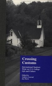 Crossing Customs: International Students Write on U.S. College Life and Culture (RoutledgeFalmer Studies in Higher Education)